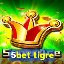 5bet tigre